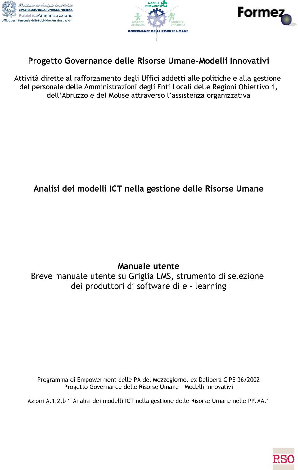 Risrse Umane Manuale utente Breve manuale utente su Griglia LMS, strument di selezine dei prduttri di sftware di e - learning Prgramma di Empwerment delle PA del