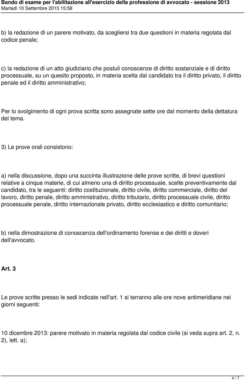 assegnate sette ore dal momento della dettatura del tema.