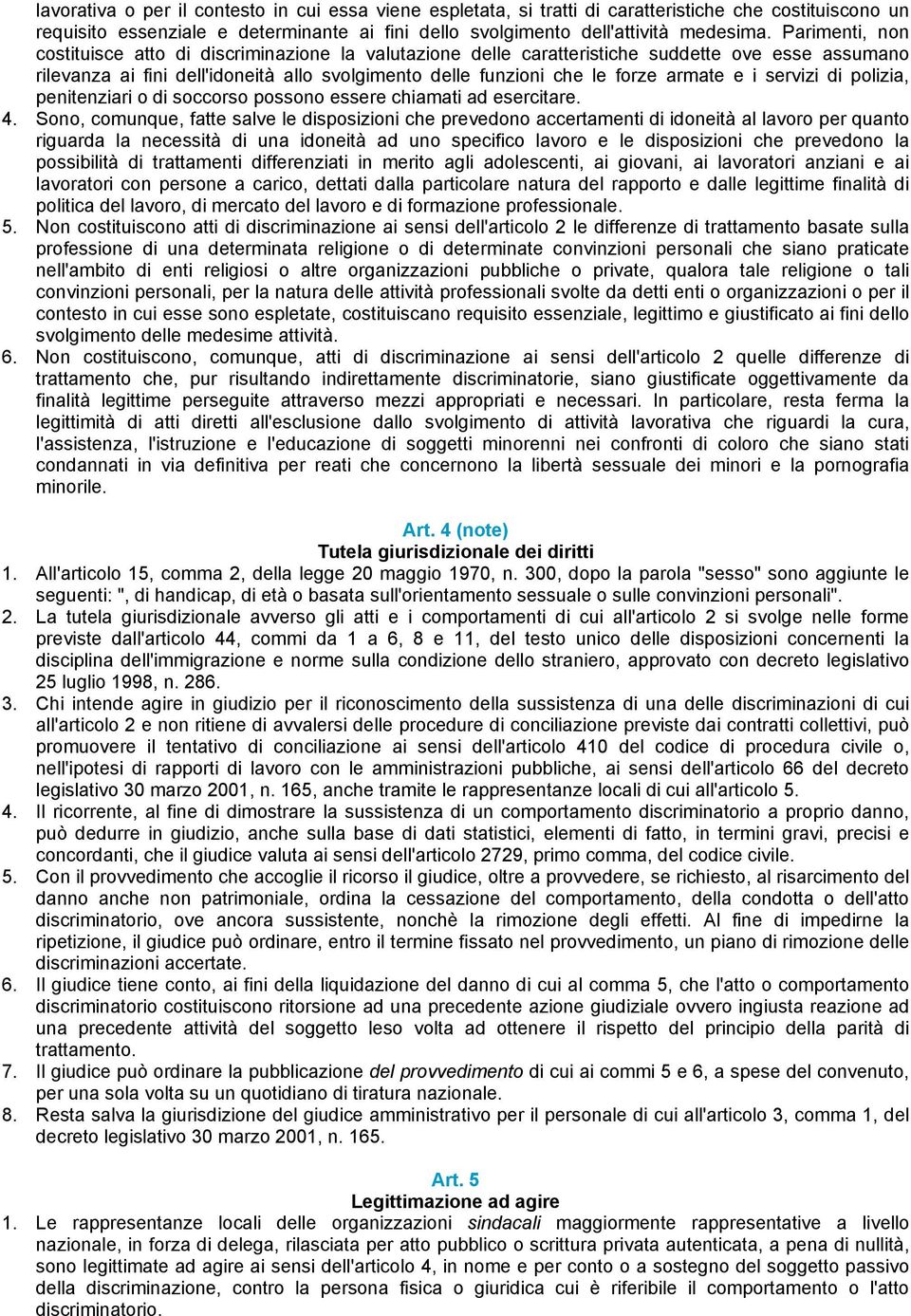 e i servizi di polizia, penitenziari o di soccorso possono essere chiamati ad esercitare. 4.