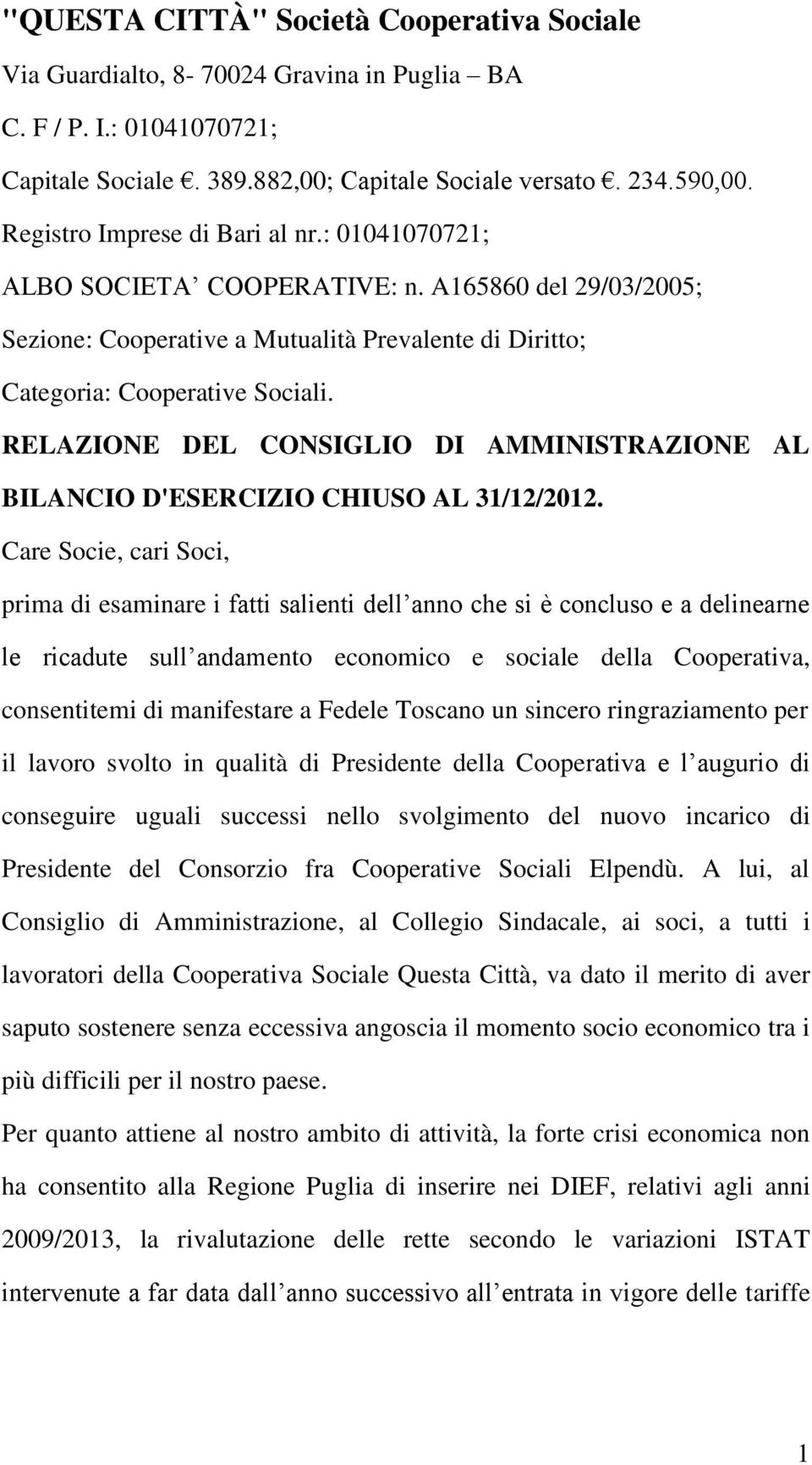 RELAZIONE DEL CONSIGLIO DI AMMINISTRAZIONE AL BILANCIO D'ESERCIZIO CHIUSO AL 31/12/2012.