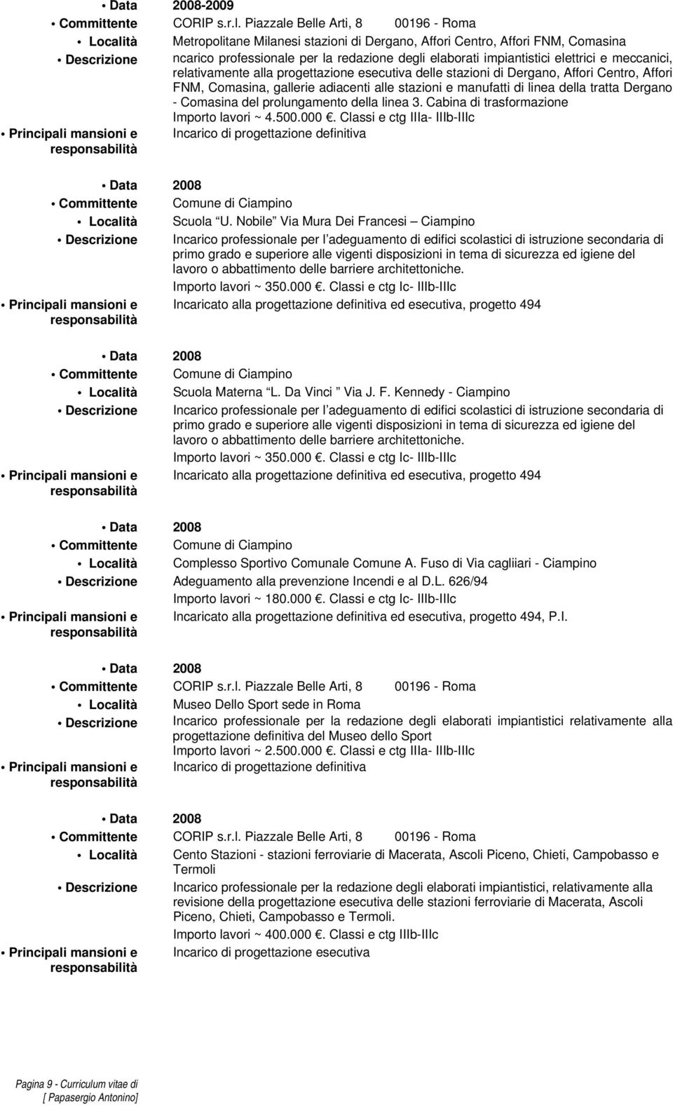 impiantistici elettrici e meccanici, relativamente alla progettazione esecutiva delle stazioni di Dergano, Affori Centro, Affori FNM, Comasina, gallerie adiacenti alle stazioni e manufatti di linea