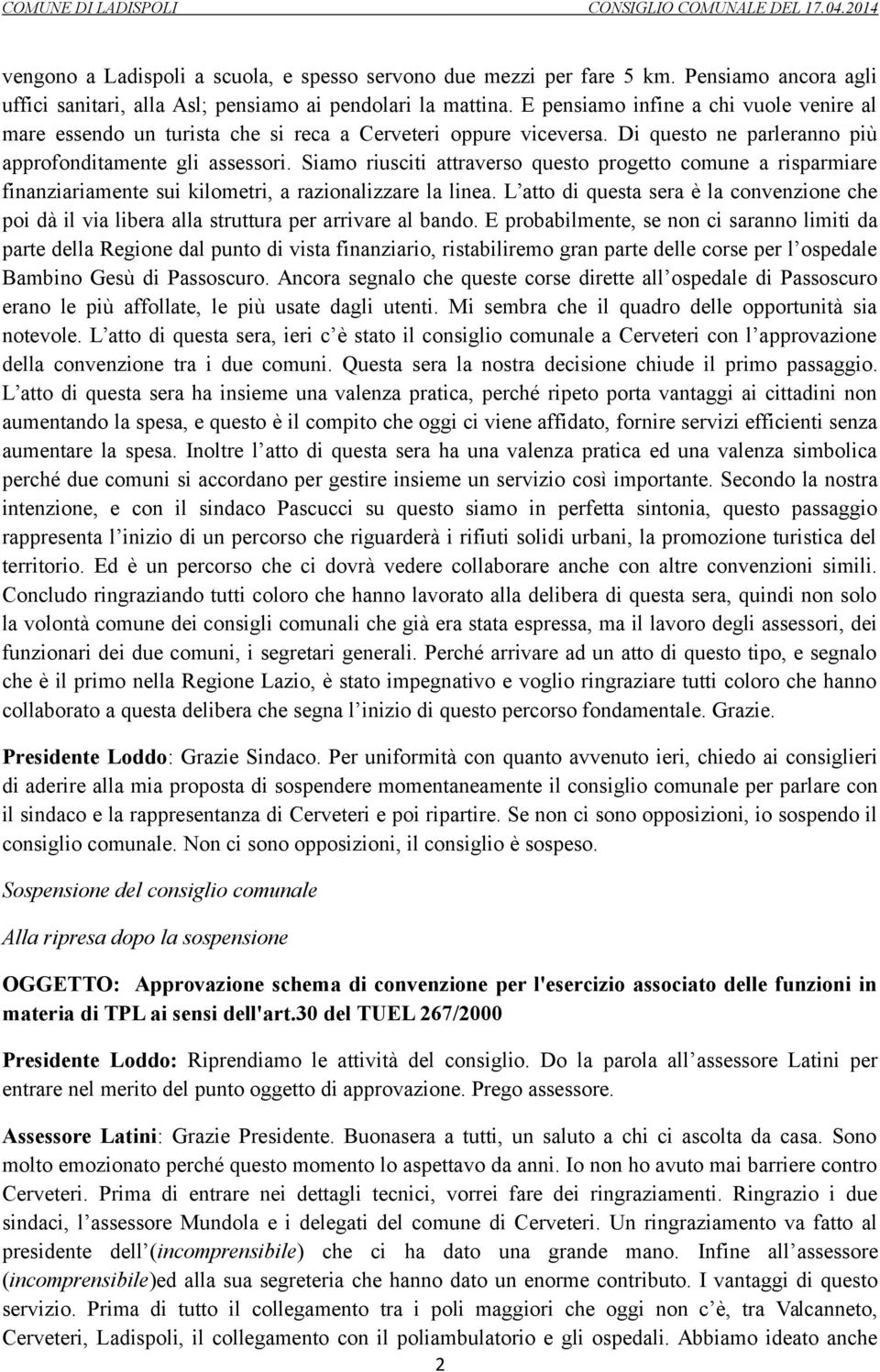 Siamo riusciti attraverso questo progetto comune a risparmiare finanziariamente sui kilometri, a razionalizzare la linea.