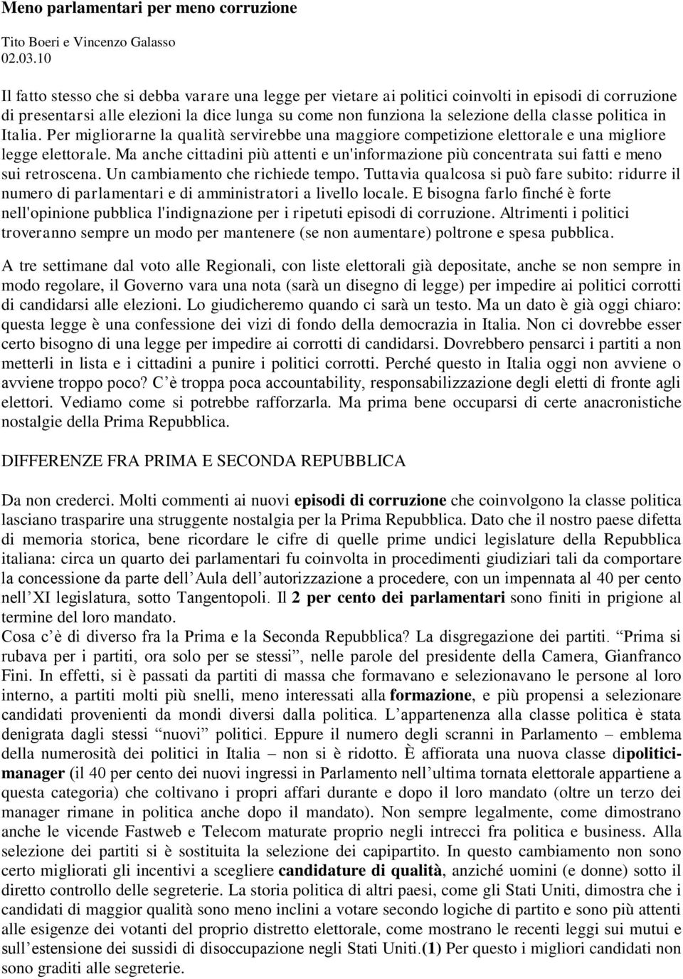 politica in Italia. Per migliorarne la qualità servirebbe una maggiore competizione elettorale e una migliore legge elettorale.