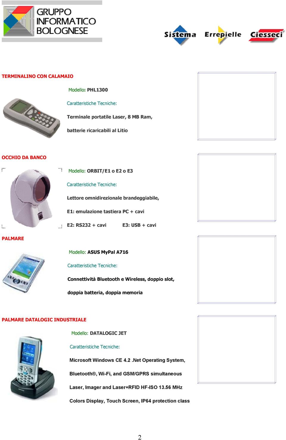 Bluetooth e Wireless, doppio slot, doppia batteria, doppia memoria PALMARE DATALOGIC INDUSTRIALE Modello: DATALOGIC JET Microsoft Windows CE 4.2.