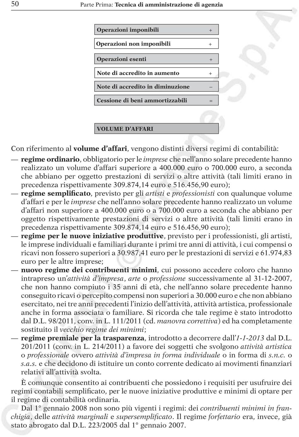 precedente hanno realizzato un volume d affari superiore a 400.000 euro o 700.