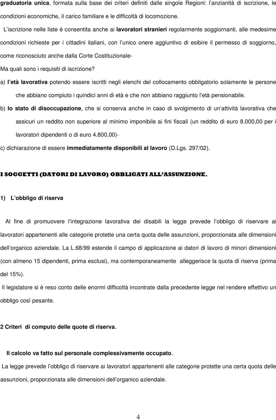 permesso di soggiorno, come riconosciuto anche dalla Corte Costituzionale- Ma quali sono i requisiti di iscrizione?