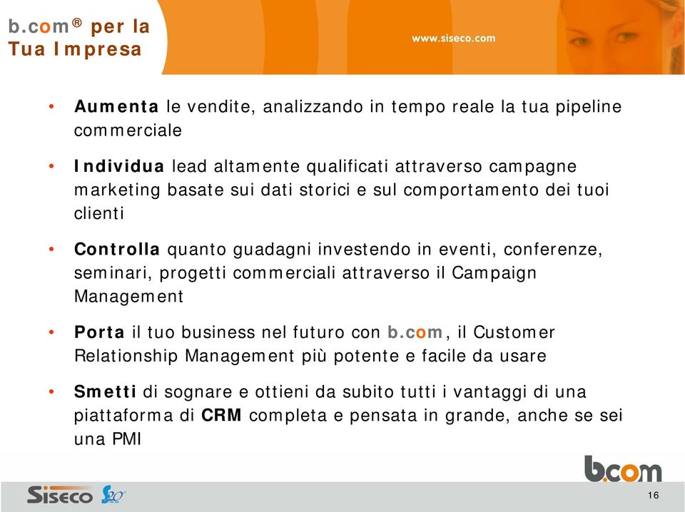 progetti commerciali attraverso il Campaign Management Porta il tuo business nel futuro con b.