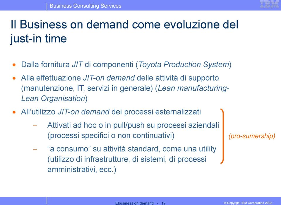 dei processi esternalizzati Attivati ad hoc o in pull/push su processi aziendali (processi specifici o non continuativi) a consumo su