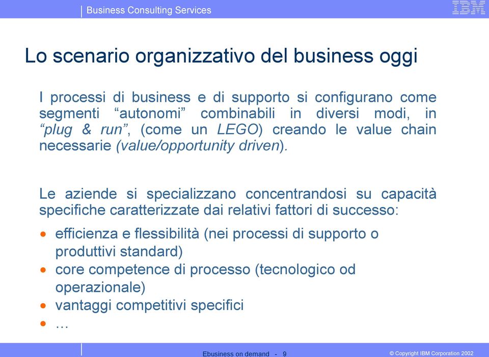 Le aziende si specializzano concentrandosi su capacità specifiche caratterizzate dai relativi fattori di successo: efficienza e