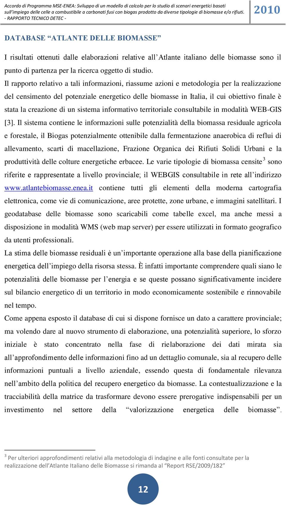 creazione di un sistema informativo territoriale consultabile in modalità WEB-GIS [3].