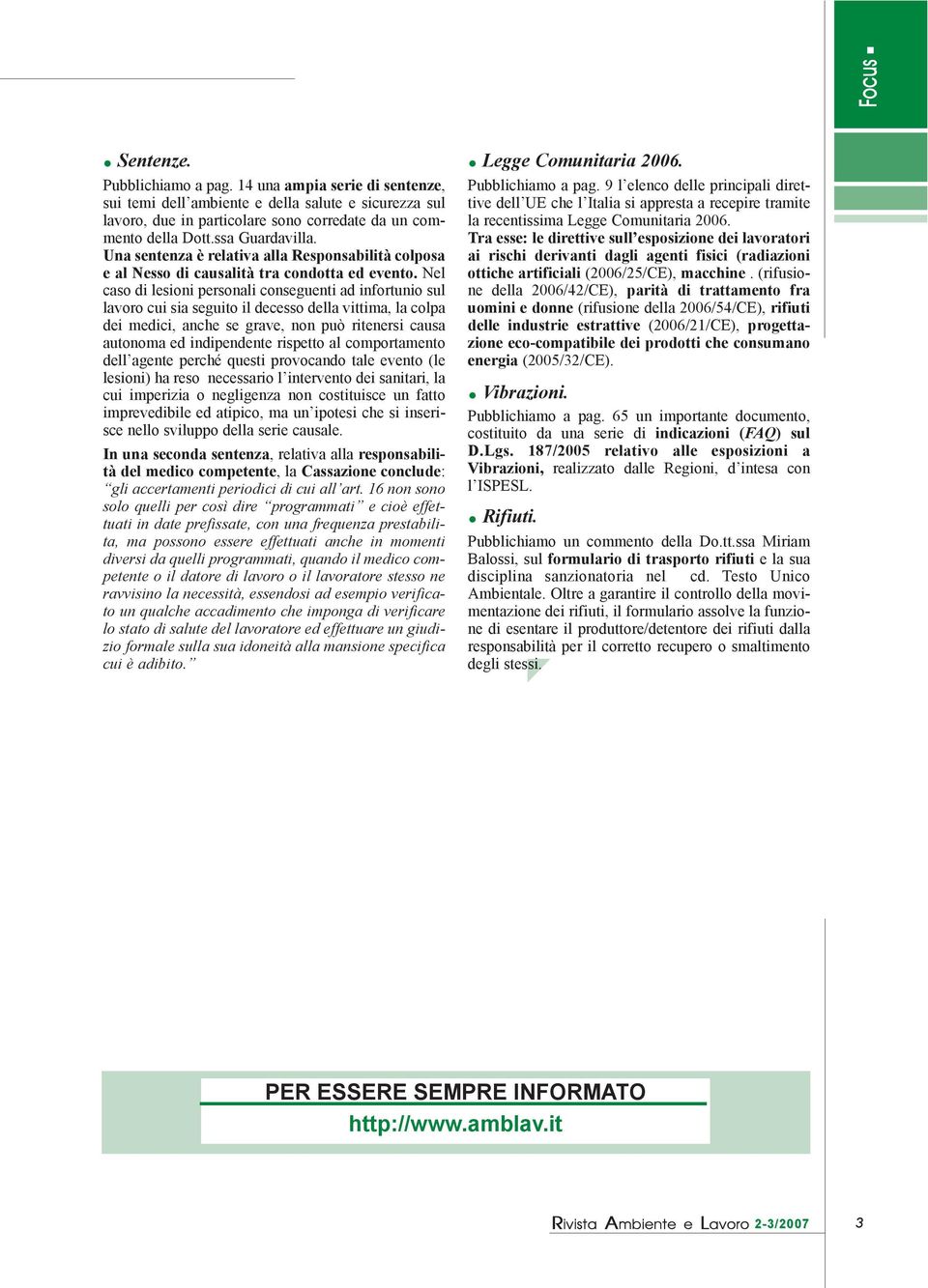 Nel caso di lesioni personali conseguenti ad infortunio sul lavoro cui sia seguito il decesso della vittima, la colpa dei medici, anche se grave, non può ritenersi causa autonoma ed indipendente