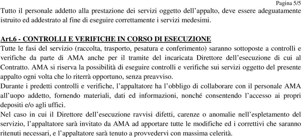 tramite del incaricata Direttore dell esecuzione di cui al Contratto.