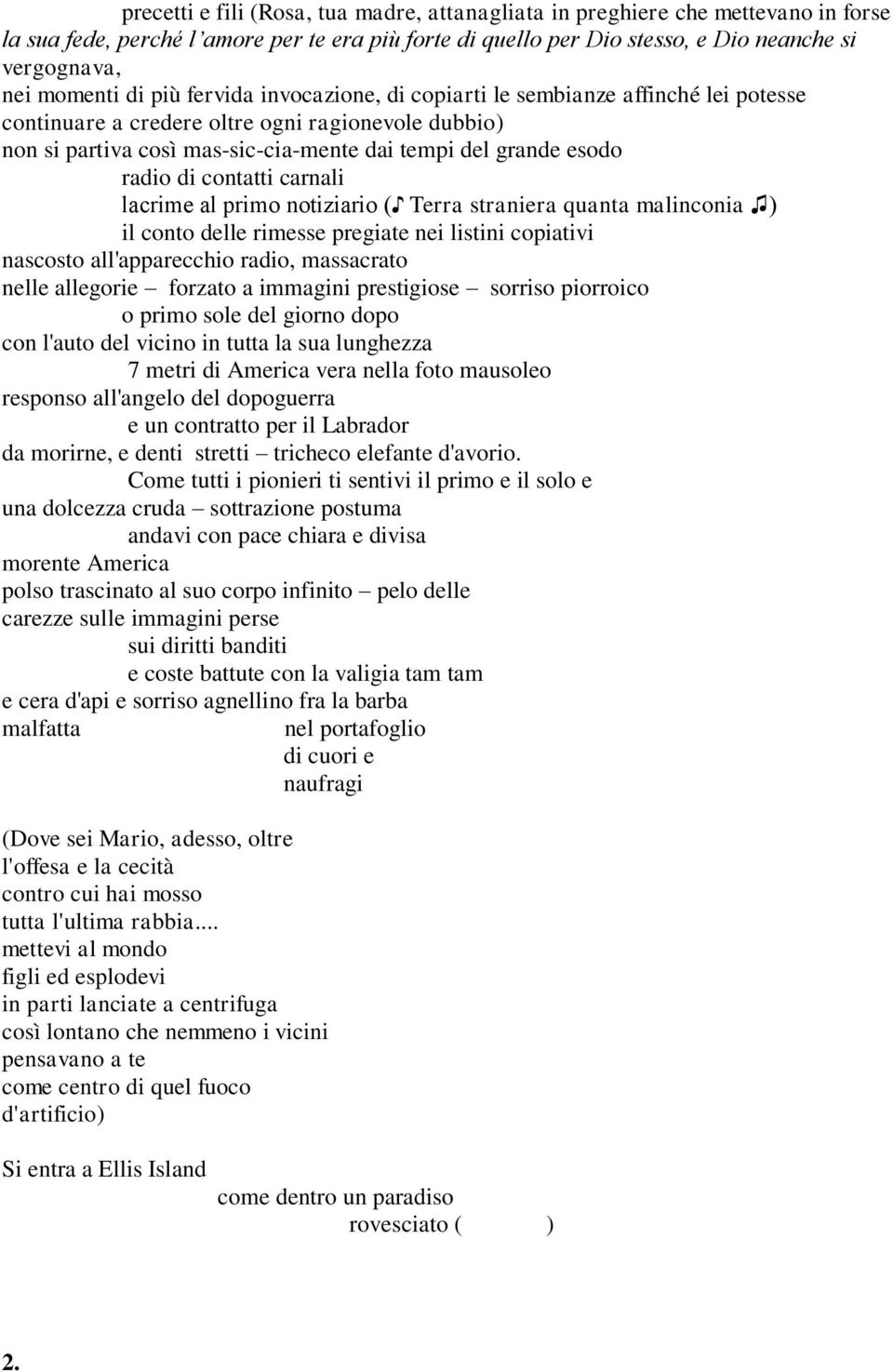 arnali larime al primo notiziario ( Terra straniera quanta malinonia ) il onto delle rimesse pregiate nei listini opiativi nasosto all'apparehio radio, massarato nelle allegorie forzato a immagini