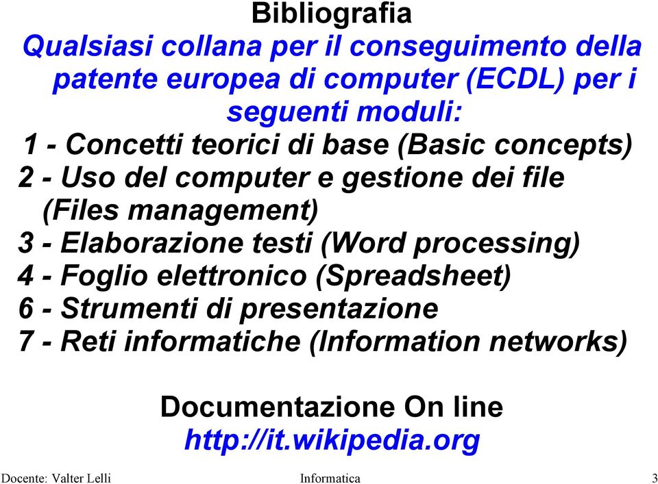 (Files management) 3 - Elaborazione testi (Word processing) 4 - Foglio elettronico (Spreadsheet) 6 -