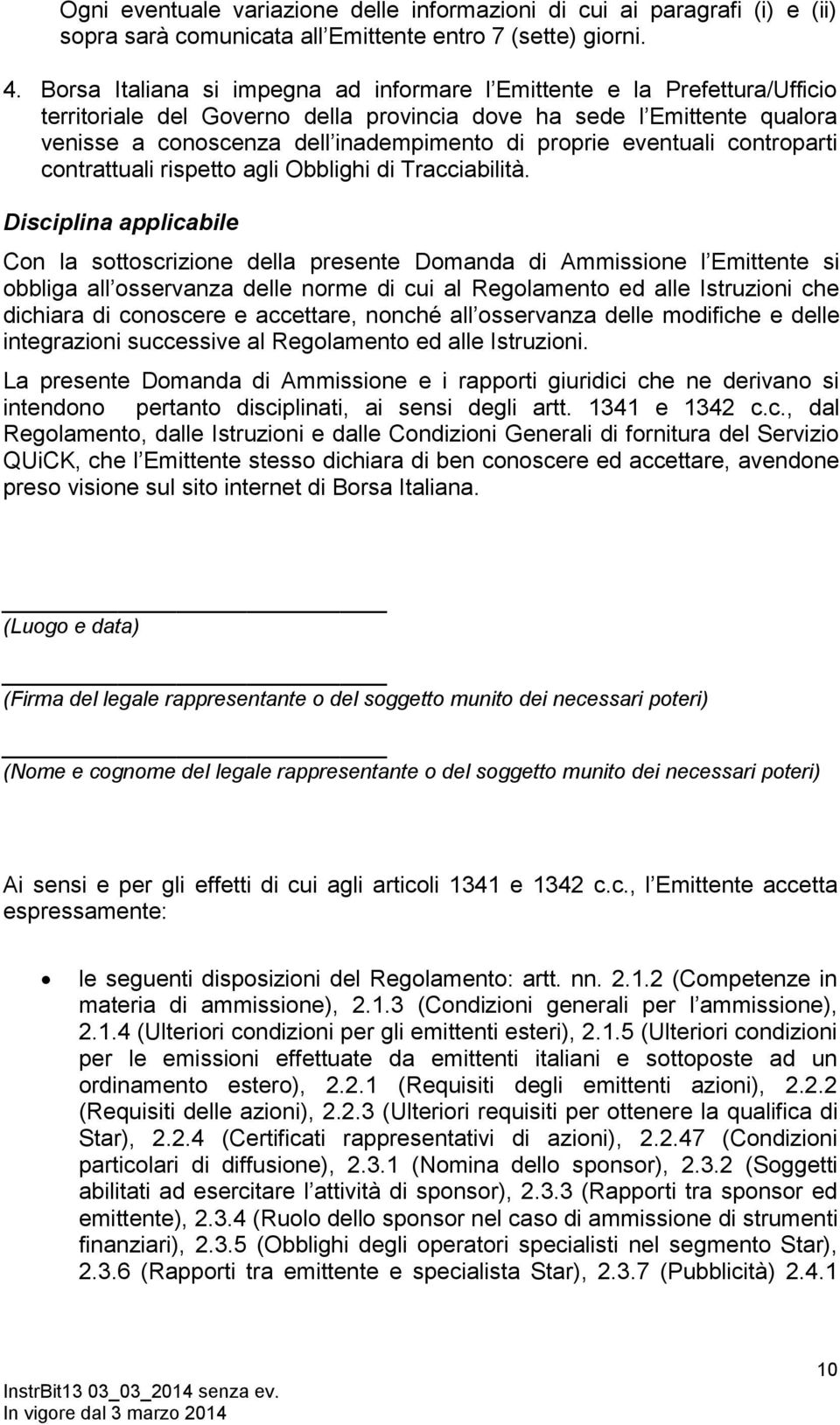 eventuali controparti contrattuali rispetto agli Obblighi di Tracciabilità.