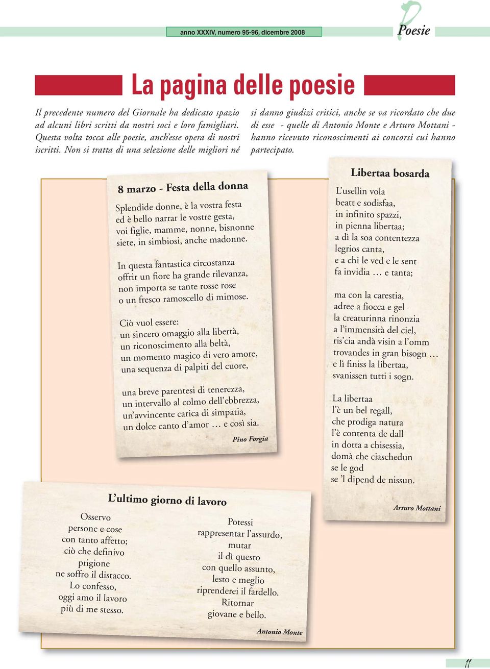 Non si tratta di una selezione delle migliori né si danno giudizi critici, anche se va ricordato che due di esse - quelle di Antonio Monte e Arturo Mottani - hanno ricevuto riconoscimenti ai concorsi