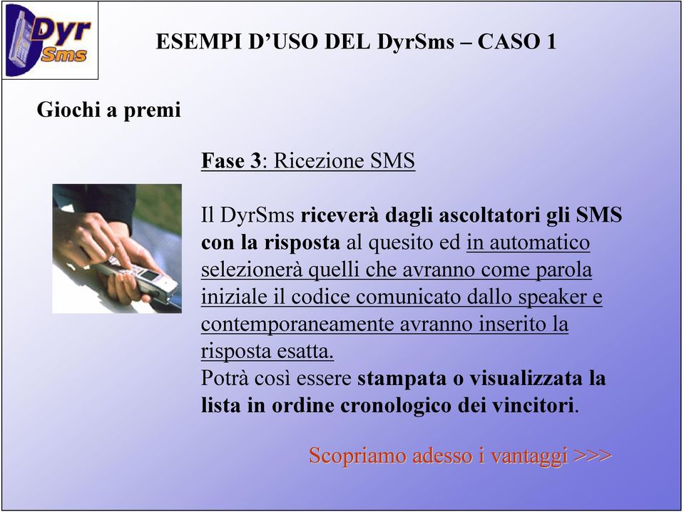 il codice comunicato dallo speaker e contemporaneamente avranno inserito la risposta esatta.