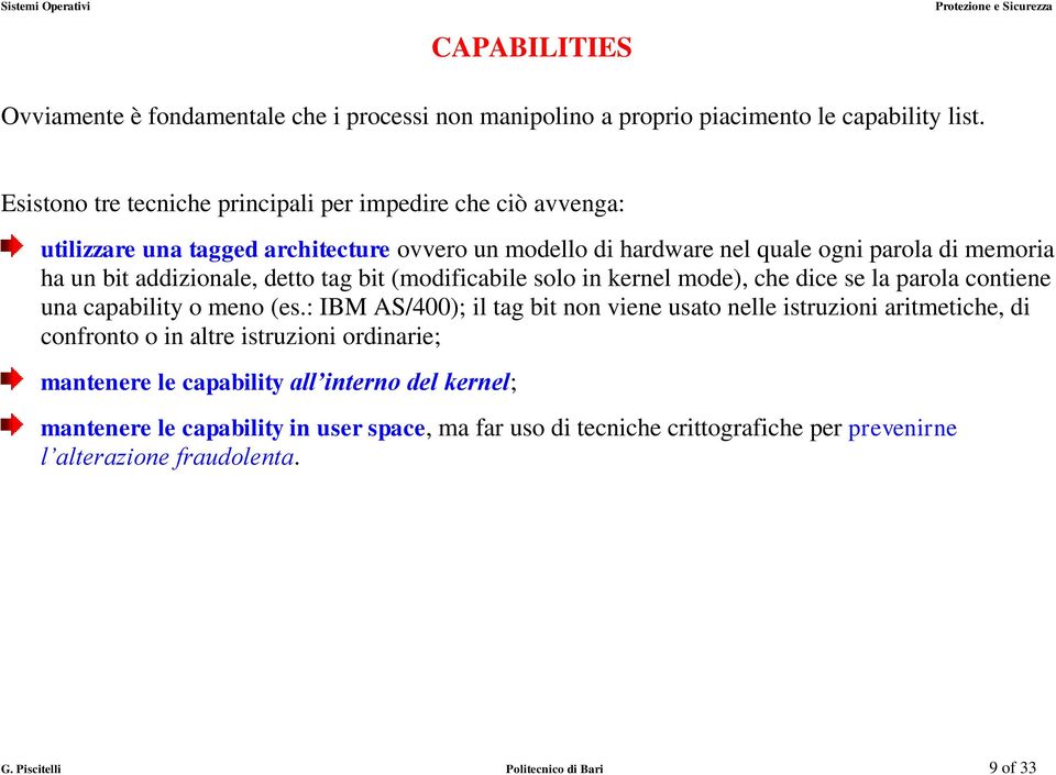 addizionale, detto tag bit (modificabile solo in kernel mode), che dice se la parola contiene una capability o meno (es.