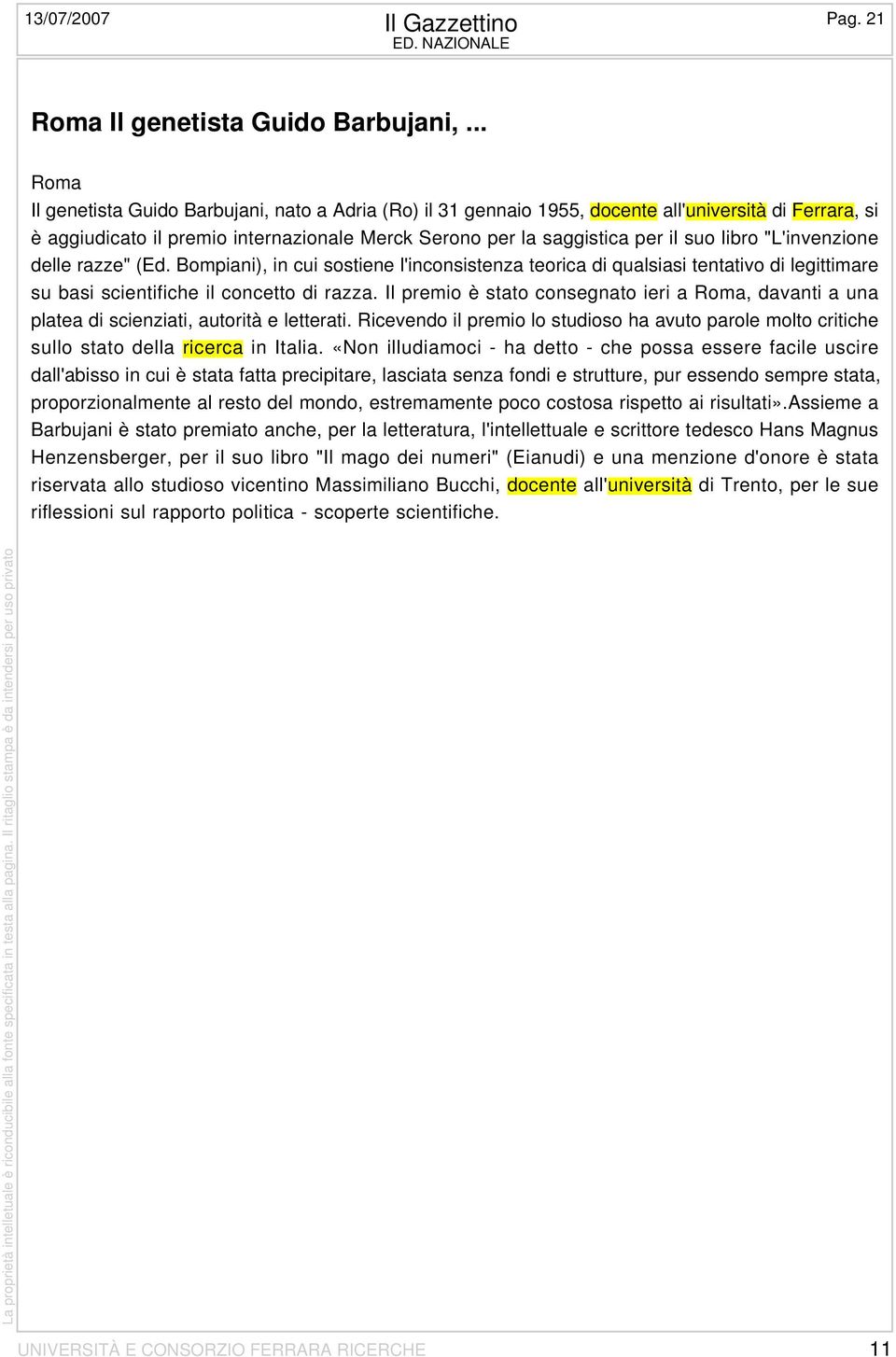 libro "L'invenzione delle razze" (Ed. Bompiani), in cui sostiene l'inconsistenza teorica di qualsiasi tentativo di legittimare su basi scientifiche il concetto di razza.