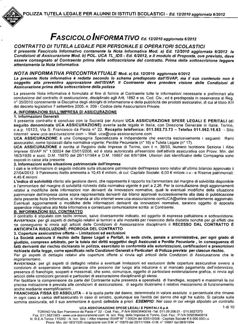 12/2010 aggiornata 6/2012 le Condizioni di Assicurazione Mod. b) POL. UCA TLJDS - Ed.