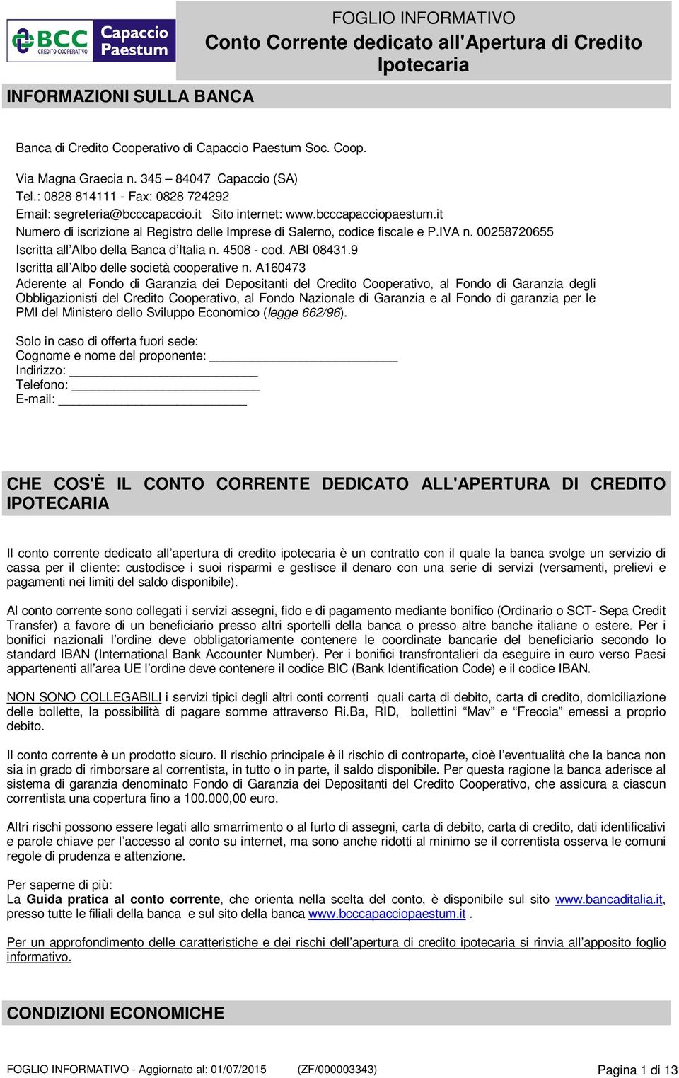 00258720655 Iscritta all Albo della Banca d Italia n. 4508 - cod. ABI 08431.9 Iscritta all Albo delle società cooperative n.