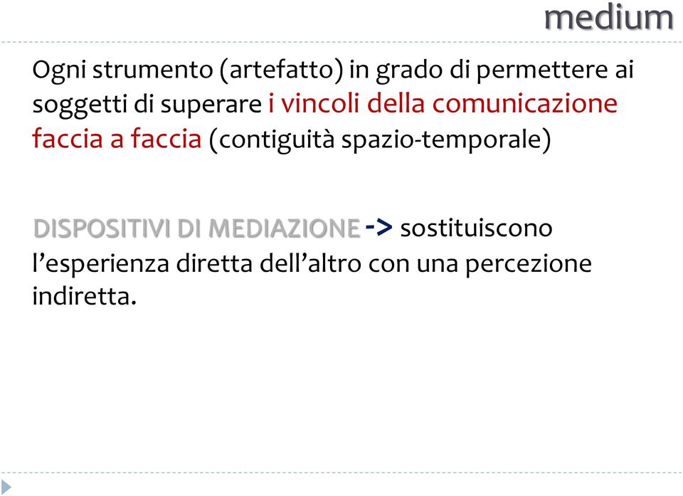 faccia (contiguità spazio-temporale) DISPOSITIVI DI MEDIAZIONE ->