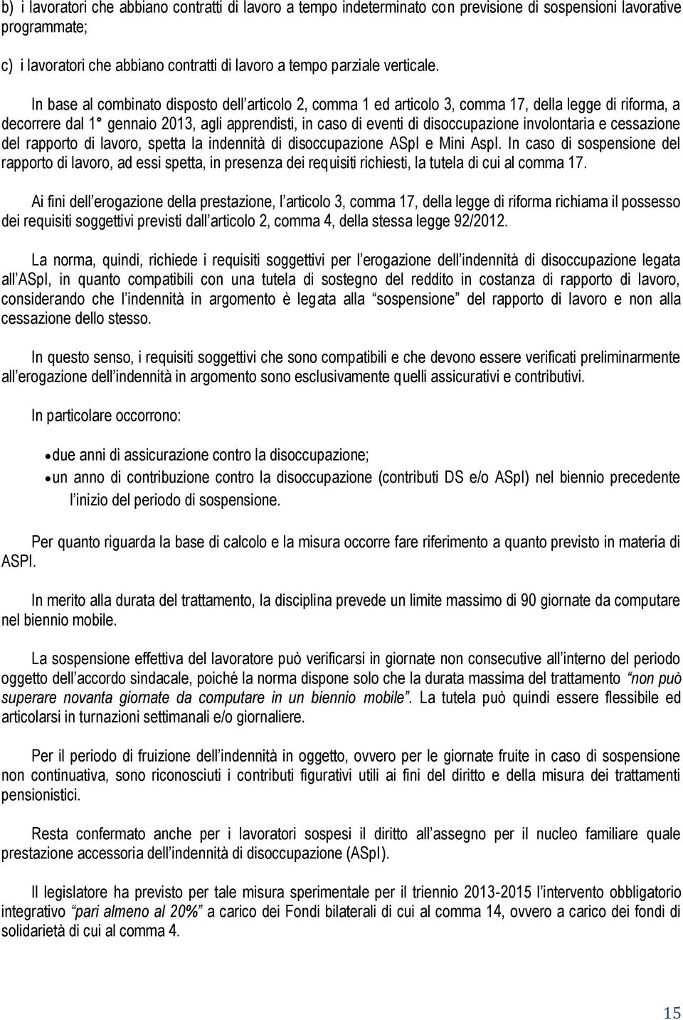 involontaria e cessazione del rapporto di lavoro, spetta la indennità di disoccupazione ASpI e Mini AspI.