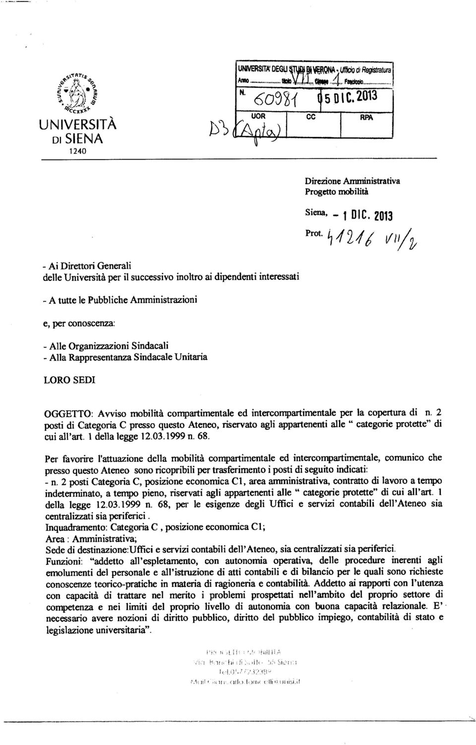 2 posti di Categoria C presso questo Ateneo, riservato agli appartenenti alle categorie protette di cui all art. 1 della legge 12.03.1999 n. 68.