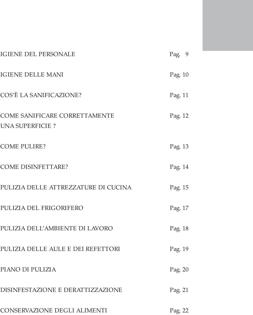 15 PULIZIA DEL FRIGORIFERO Pag. 17 PULIZIA DELL AMBIENTE DI LAVORO Pag.