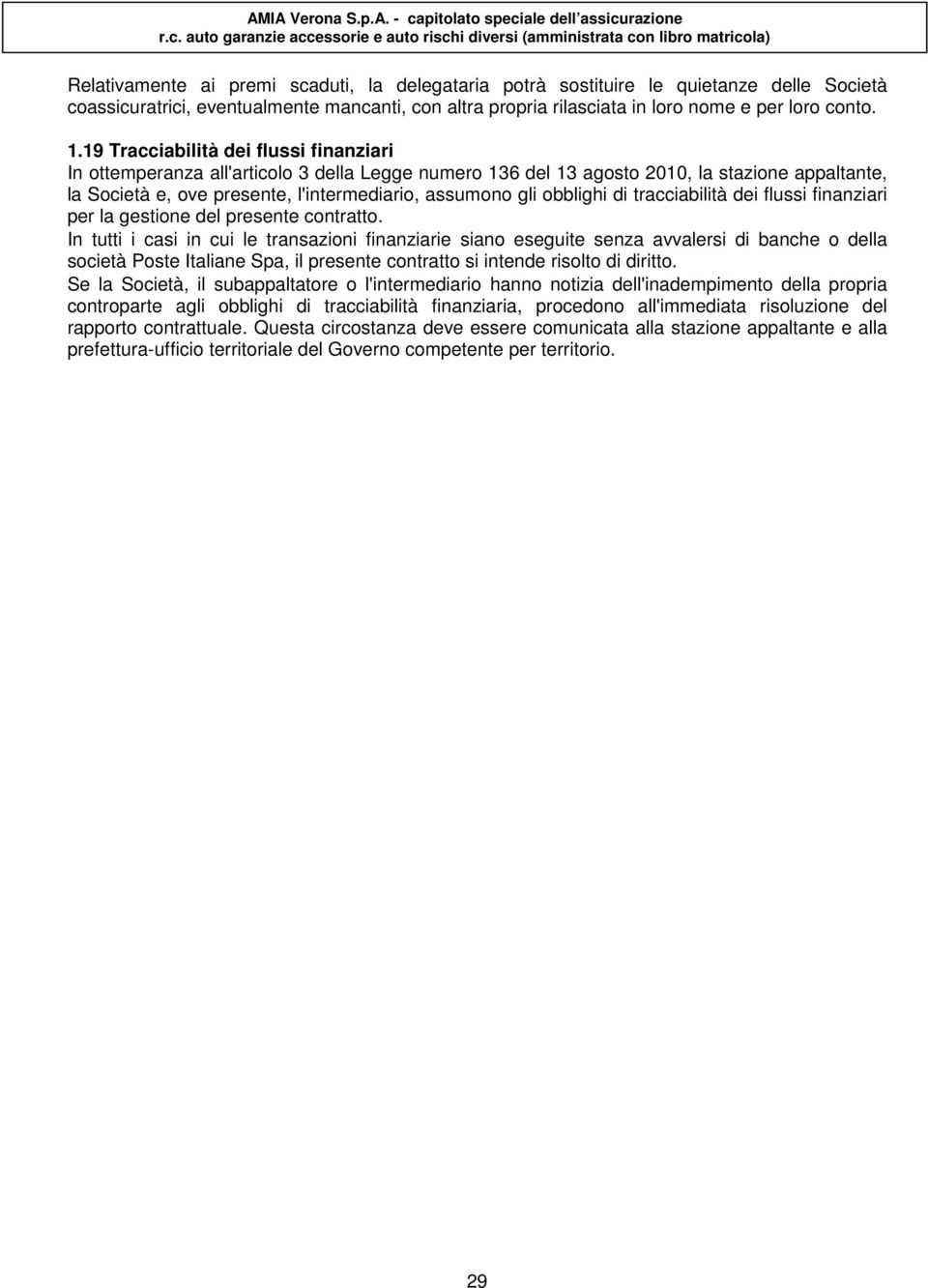 obblighi di tracciabilità dei flussi finanziari per la gestione del presente contratto.