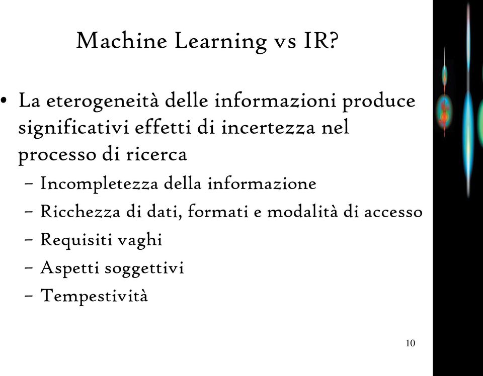 di incertezza nel processo di ricerca Incompletezza della