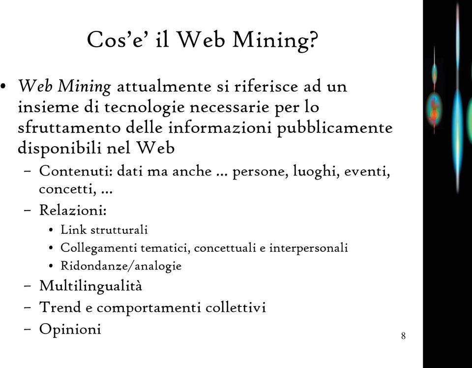 delle informazioni pubblicamente disponibili nel Web Contenuti: dati ma anche persone, luoghi,