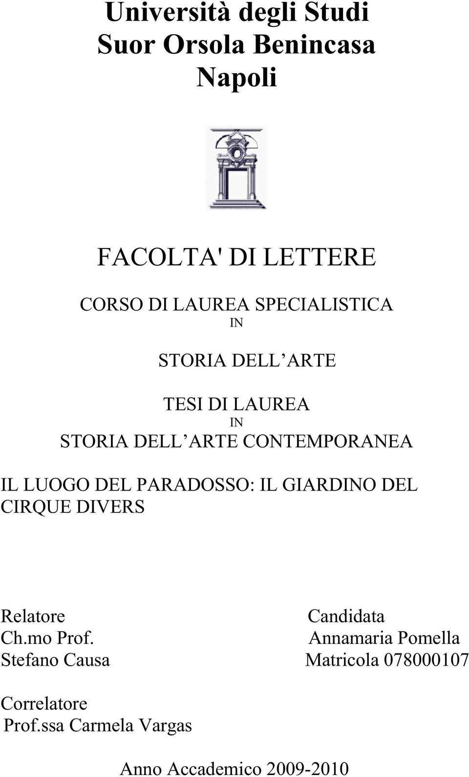 DEL PARADOSSO: IL GIARDINO DEL CIRQUE DIVERS Relatore Candidata Ch.mo Prof.