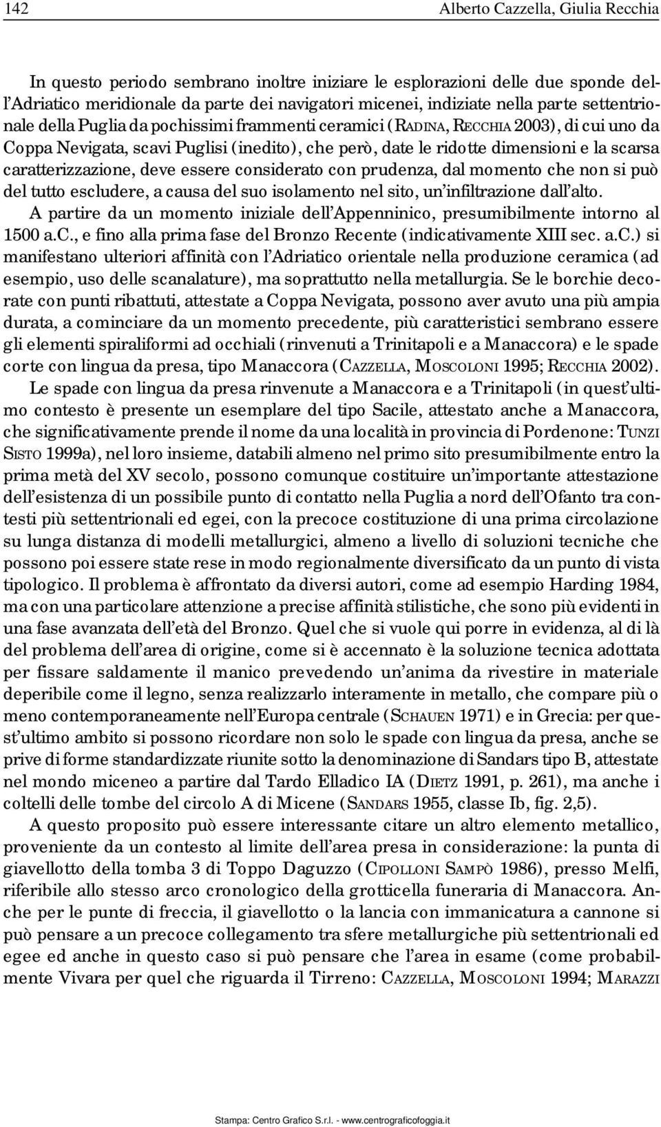 caratterizzazione, deve essere considerato con prudenza, dal momento che non si può del tutto escludere, a causa del suo isolamento nel sito, un infiltrazione dall alto.