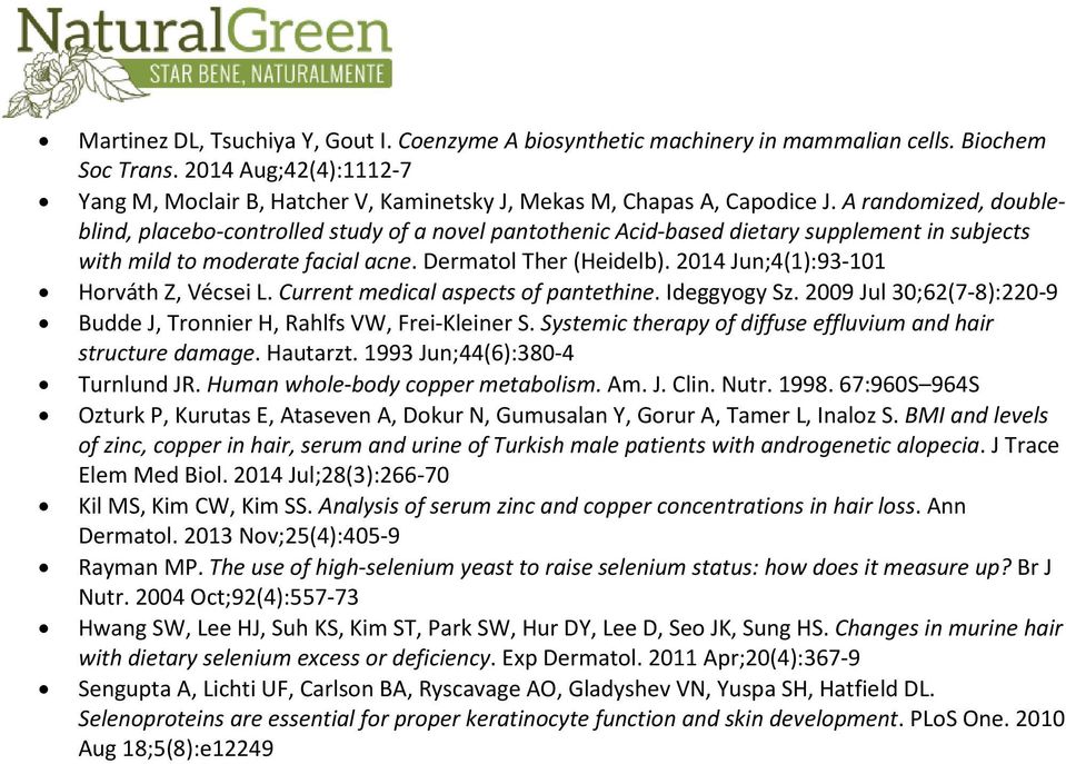 A randomized, doubleblind, placebo-controlled study of a novel pantothenic Acid-based dietary supplement in subjects with mild to moderate facial acne. Dermatol Ther (Heidelb).