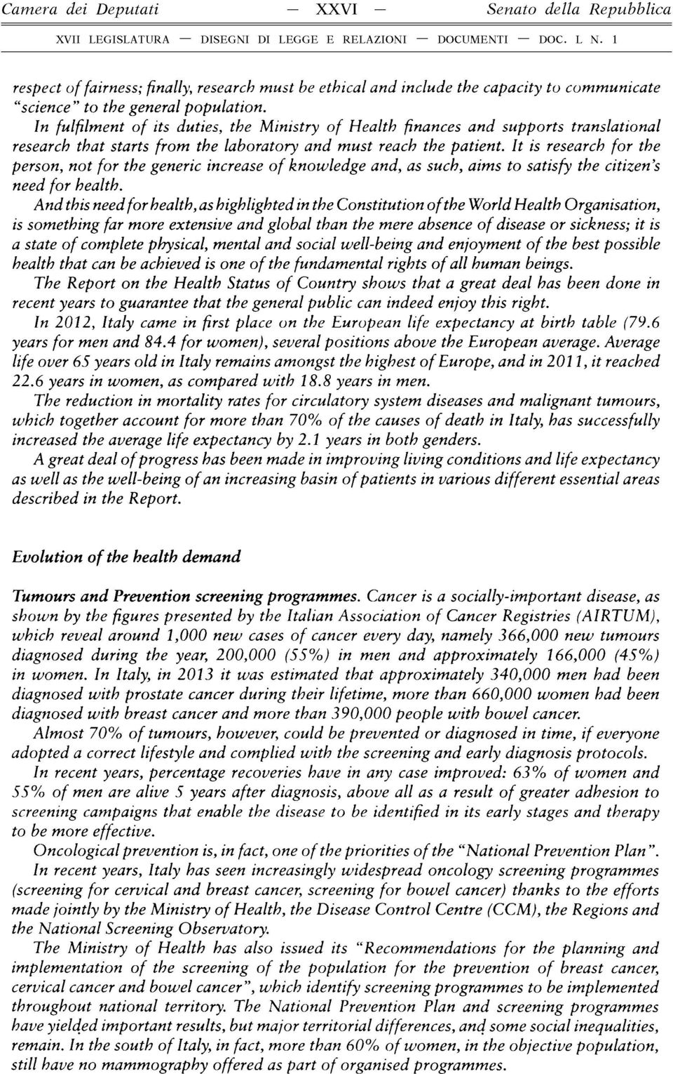 It is research for the person, not for the generic increase o f knowledge and, as such, aims to satisfy the citizen s need for health.