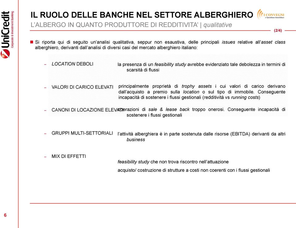 debolezza in termini di scarsità di flussi VALORI DI CARICO ELEVATI principalmente proprietà di trophy assets i cui valori di carico derivano dall acquisto a premio sulla location o sul tipo di