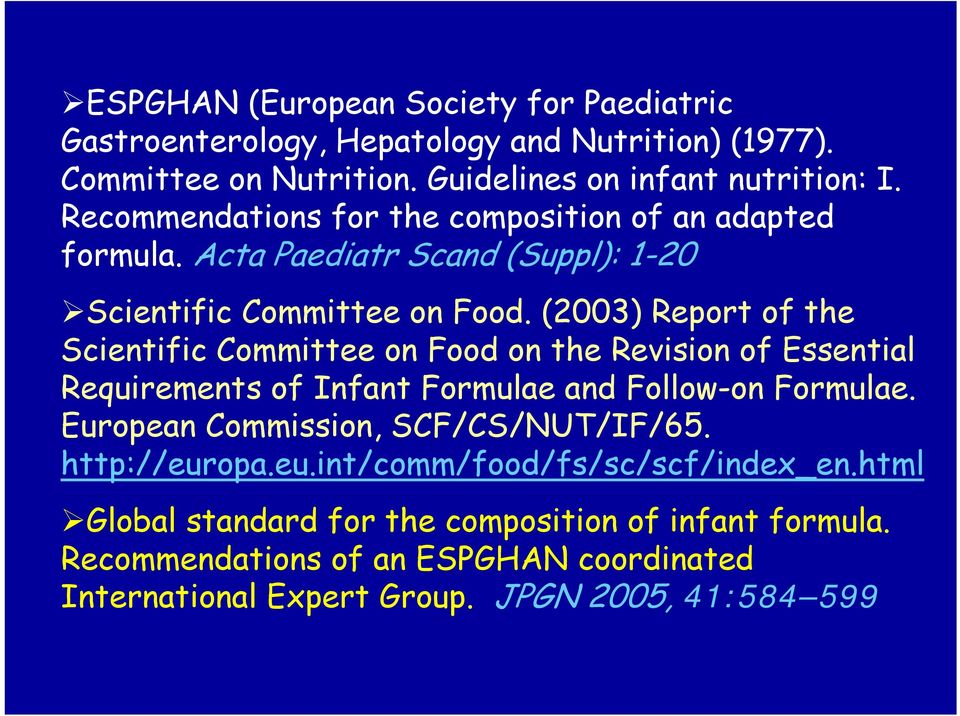 (2003) Report of the Scientific Committee on Food on the Revision of Essential Requirements of Infant Formulae and Follow-on Formulae.