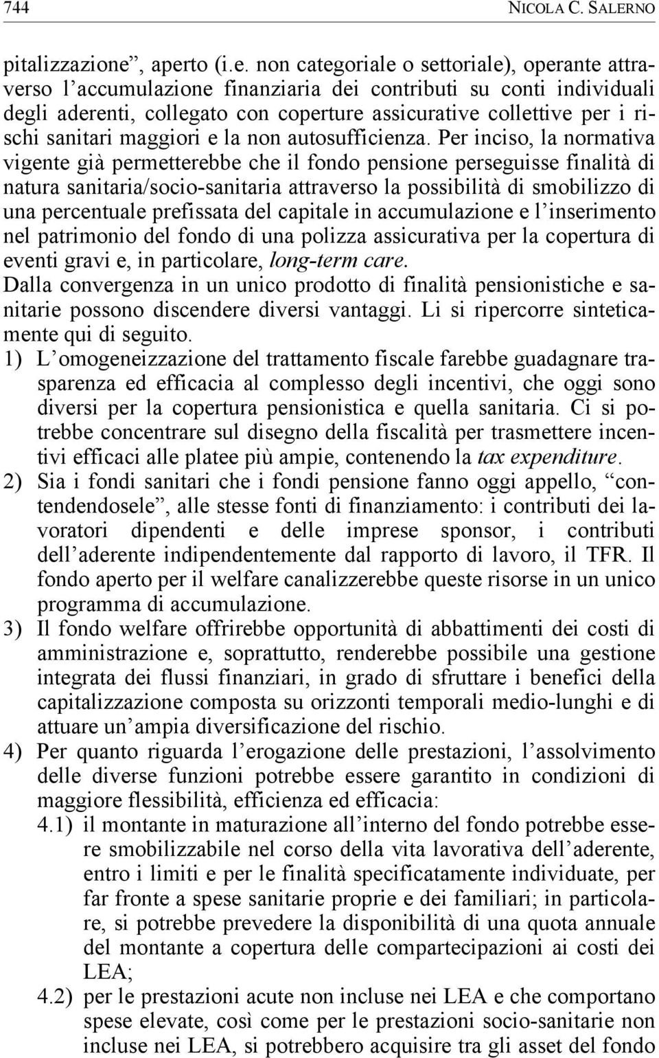 rischi sanitari maggiori e la non autosufficienza.