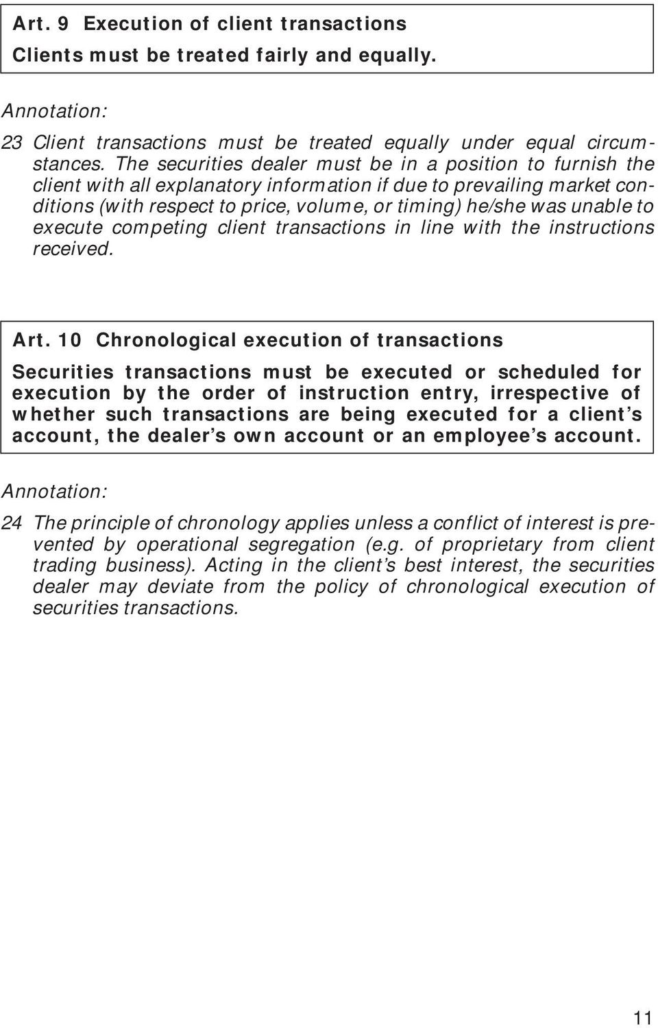 to execute competing client transactions in line with the instructions received. Art.