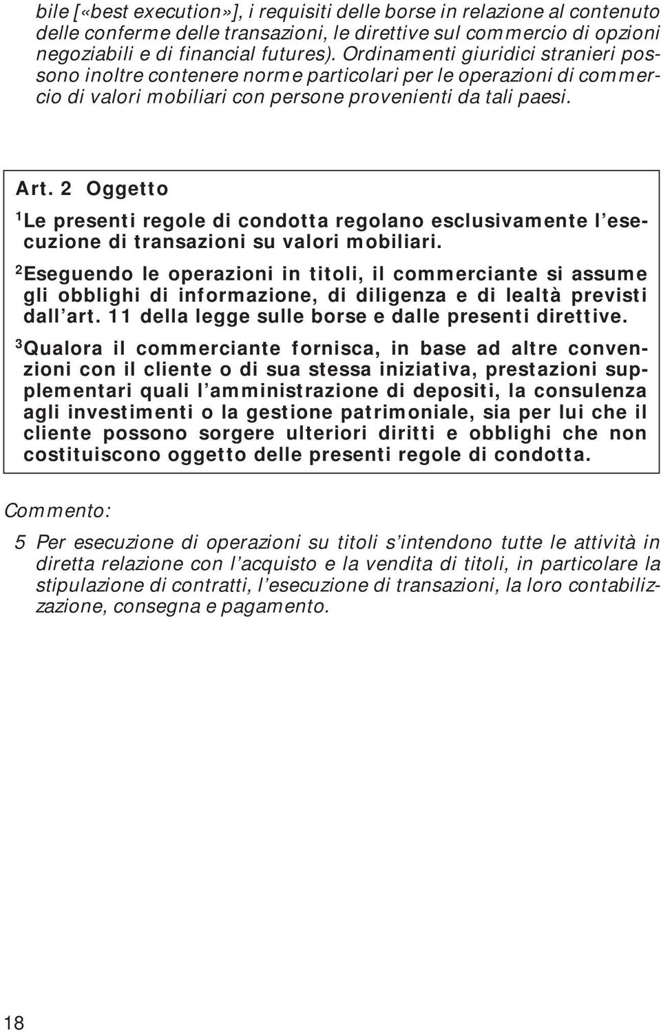 Oggetto 1 Le presenti regole di condotta regolano esclusivamente l esecuzione di transazioni su valori mobiliari.