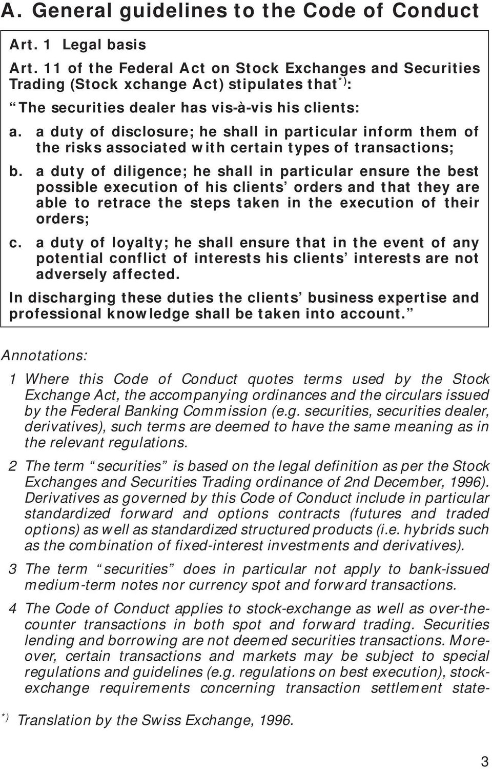 a duty of disclosure; he shall in particular inform them of the risks associated with certain types of transactions; b.