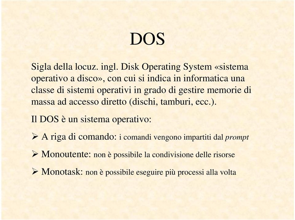 operativi in grado di gestire memorie di massa ad accesso diretto (dischi, tamburi, ecc.).