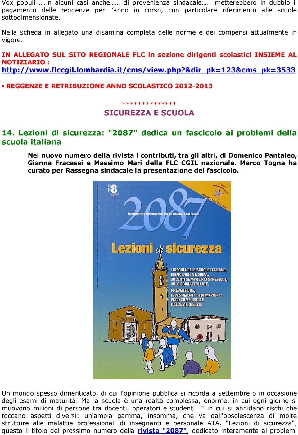 flccgil.lombardia.it/cms/view.php?&dir_pk=123&cms_pk=3533 REGGENZE E RETRIBUZIONE ANNO SCOLASTICO 2012-2013 SICUREZZA E SCUOLA 14.