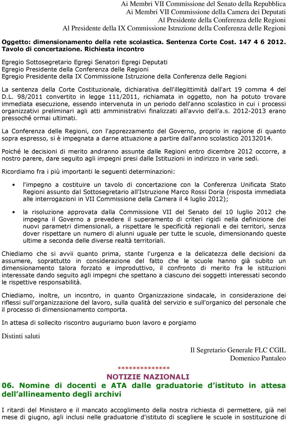 Richiesta incontro Egregio Sottosegretario Egregi Senatori Egregi Deputati Egregio Presidente della Conferenza delle Regioni Egregio Presidente della IX Commissione Istruzione della Conferenza delle