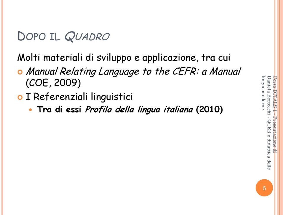 the CEFR: a Manual (COE, 2009) I Referenziali