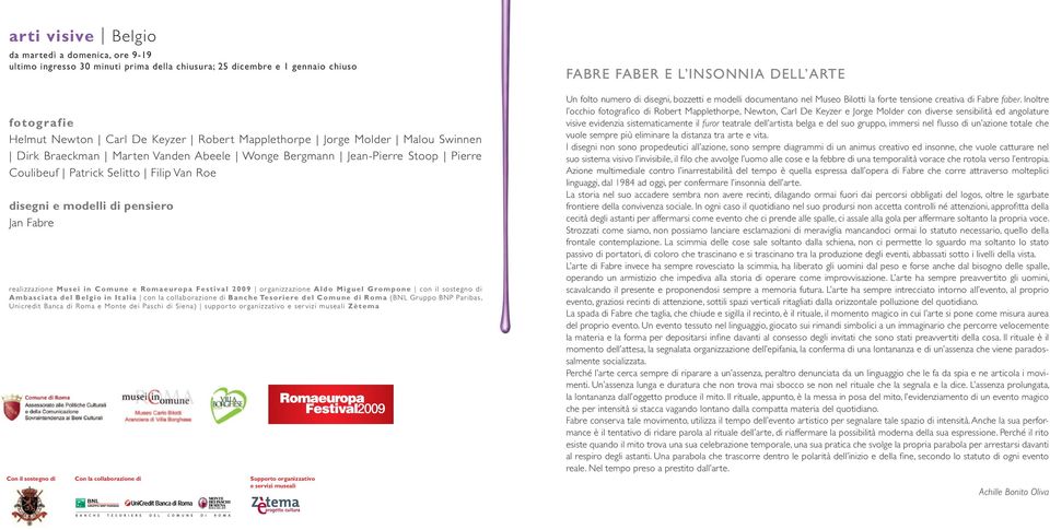 u ro p a Fe s t i v a l 2 0 0 9 organizzazione A l d o M i g u e l G ro m p o n e con il sostegno di A m b a s c i a t a d e l B e l g i o i n I t a l i a con la collaborazione di B a n c h e Te s o