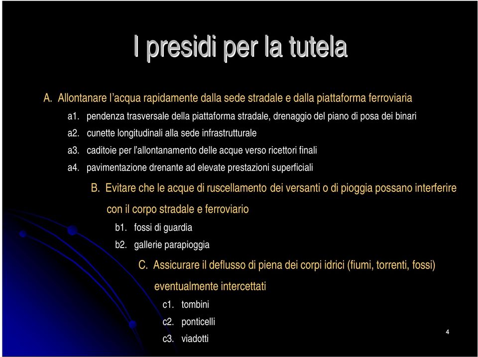 caditoie per l allontanamento delle acque verso ricettori finali a4. pavimentazione drenante ad elevate prestazioni superficiali B.