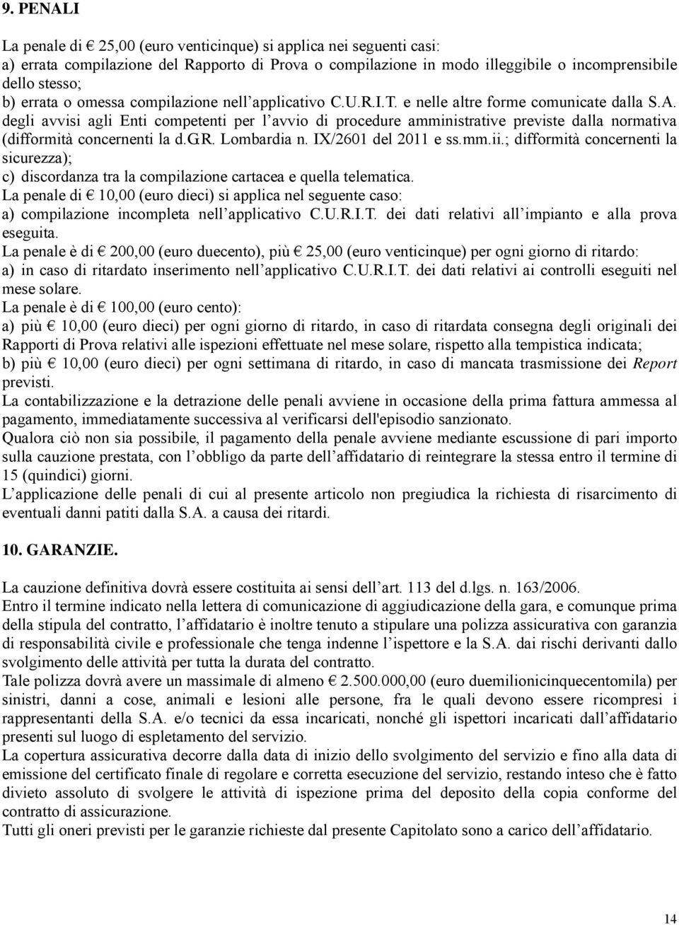 degli avvisi agli Enti competenti per l avvio di procedure amministrative previste dalla normativa (difformità concernenti la d.g.r. Lombardia n. IX/2601 del 2011 e ss.mm.ii.