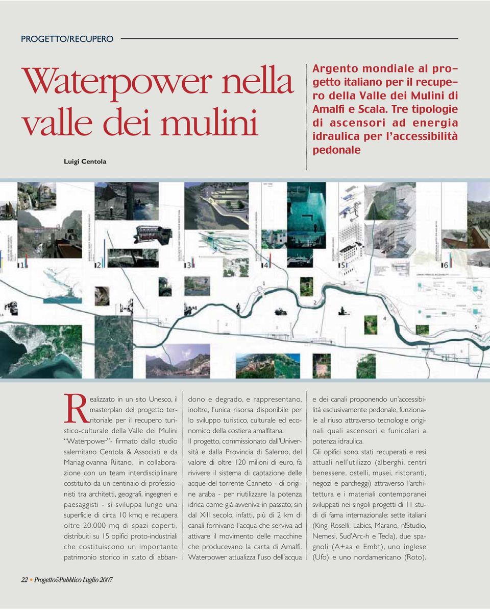 Mulini Waterpower - firmato dallo studio salernitano Centola & Associati e da Mariagiovanna Riitano, in collaborazione con un team interdisciplinare costituito da un centinaio di professionisti tra